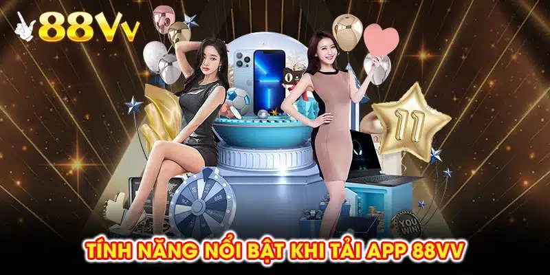 Tính năng nổi bật khi tải app 88vv, từ đặt cược đến nạp rút đều mượt mà.